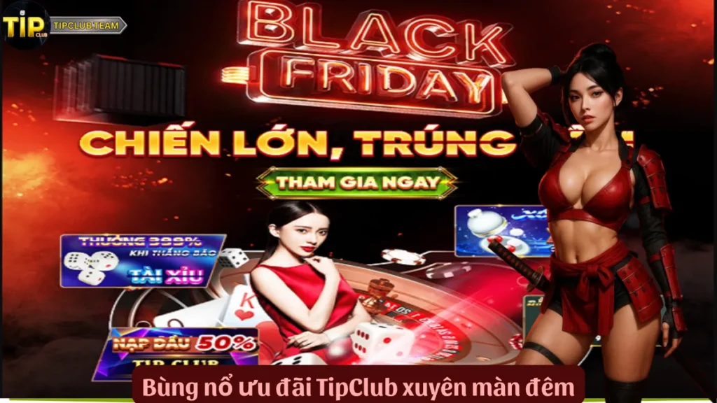 TipClub 👑 Game Bài Thế Kỷ, Siêu Nền Tảng Giải Trí Số 1 🏆 5 Bùng nổ ưu đãi TipClub xuyên màn đêm