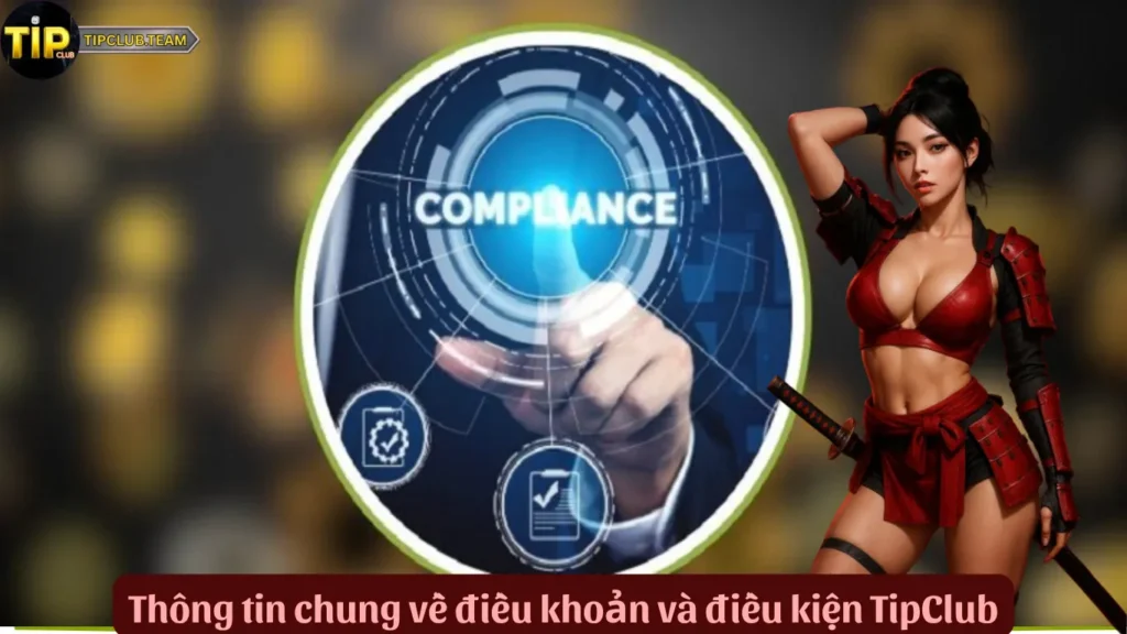 Điều Khoản Và Điều Kiện TipClub – Cập Nhật Mới Nhất 2025 1 Thông tin chung về điều khoản và điều kiện TipClub