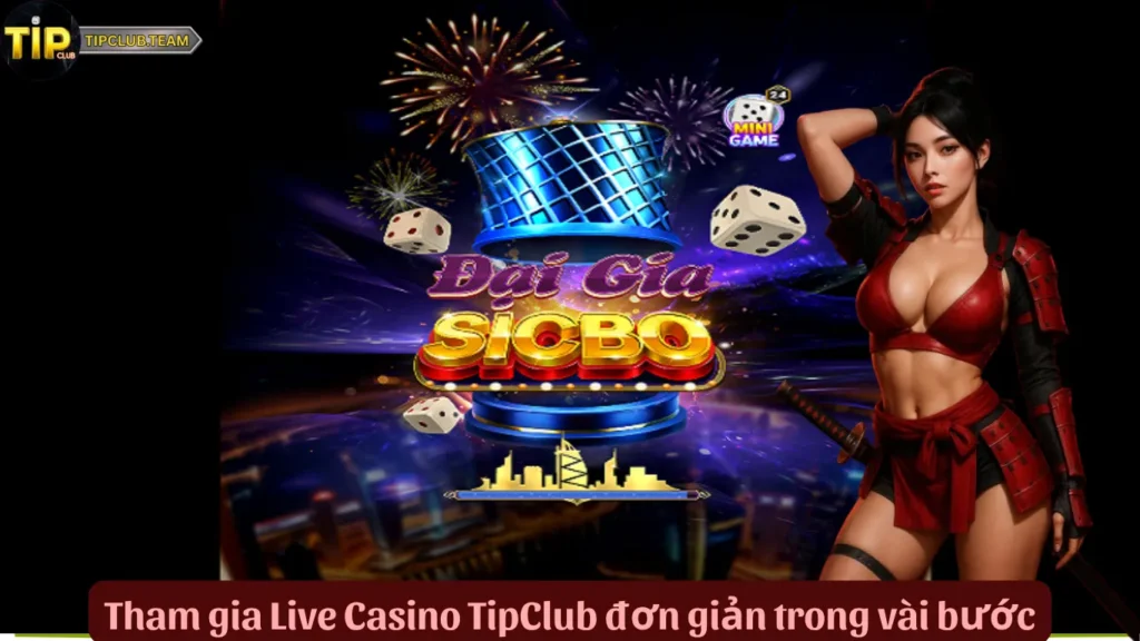 Live Casino TipClub – Đỉnh Cao Cá Cược Trực Tuyến, Chạm Là “Nổ” 3 Tham gia Live Casino TipClub đơn giản trong vài bước
